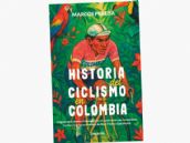'Historia del ciclismo en Colombia', la nueva obra imprescindible de Marcos Pereda 'Historia del ciclismo en Colombia', la nueva obra imprescindible de Marcos Pereda